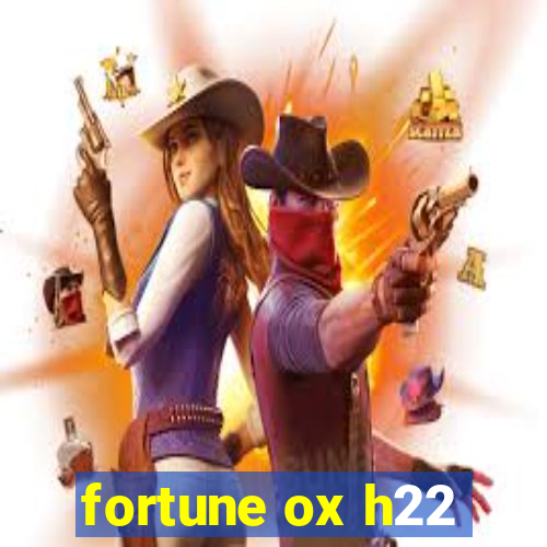 fortune ox h22